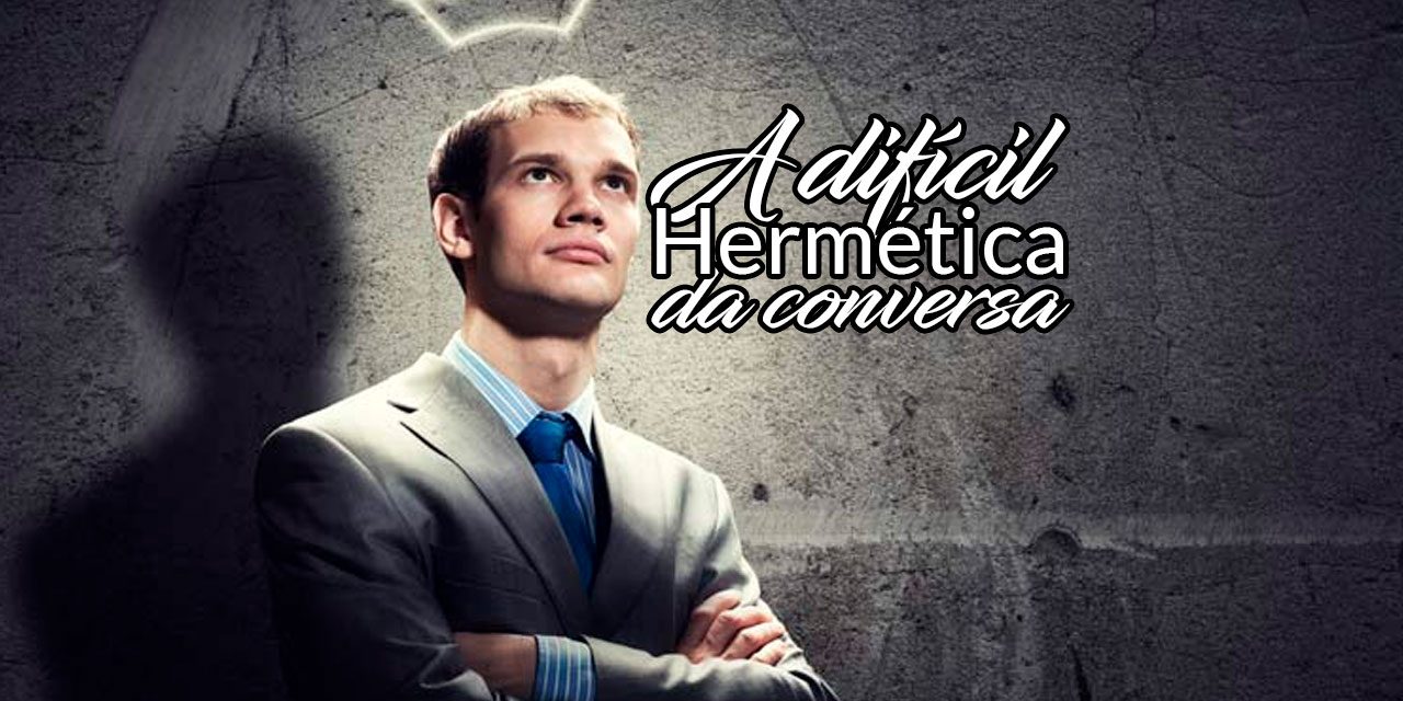 a-dificil-hermetica-da-conversa